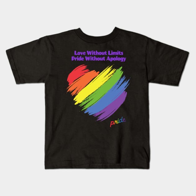 Love Without Limits, Pride Without Apology Kids T-Shirt by limatcin